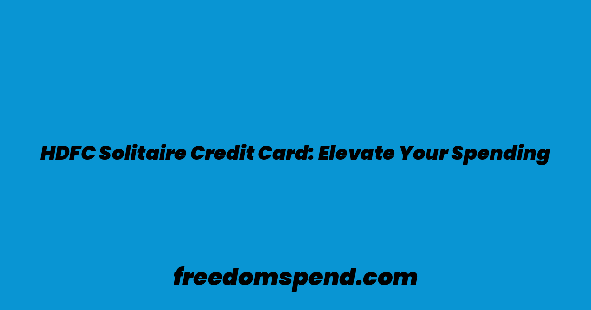 HDFC Solitaire Credit Card: Elevate Your Spending